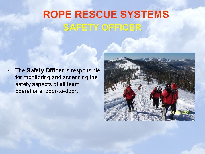 ROPE RESCUE SYSTEMS SAFETY OFFICER • The Safety Officer is responsible for monitoring and