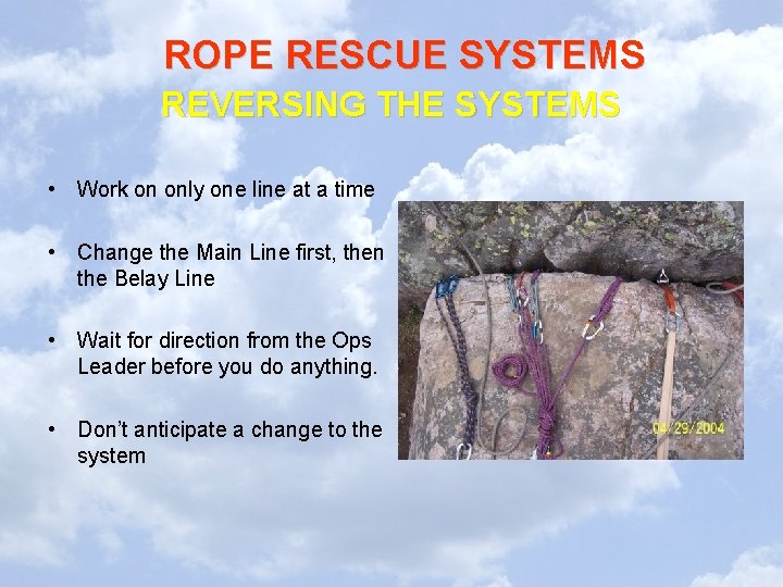 ROPE RESCUE SYSTEMS REVERSING THE SYSTEMS • Work on only one line at a ROPE RESCUE SYSTEMS REVERSING THE SYSTEMS • Work on only one line at a