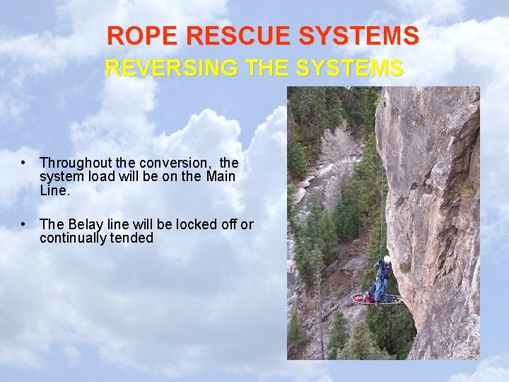 ROPE RESCUE SYSTEMS REVERSING THE SYSTEMS • Throughout the conversion, the system load will ROPE RESCUE SYSTEMS REVERSING THE SYSTEMS • Throughout the conversion, the system load will
