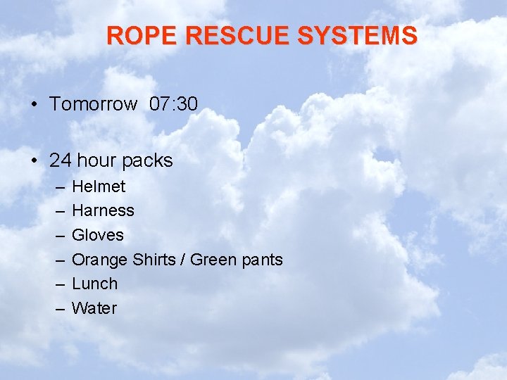 ROPE RESCUE SYSTEMS • Tomorrow 07: 30 • 24 hour packs – – –