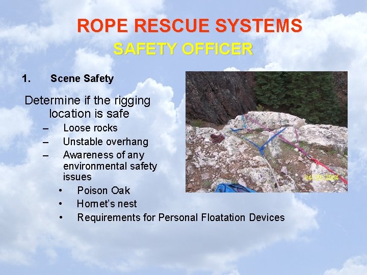 ROPE RESCUE SYSTEMS SAFETY OFFICER 1. Scene Safety Determine if the rigging location is ROPE RESCUE SYSTEMS SAFETY OFFICER 1. Scene Safety Determine if the rigging location is