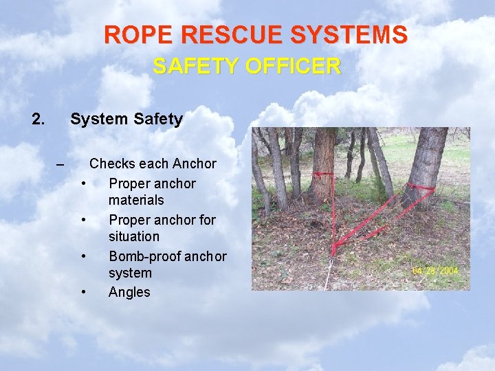 ROPE RESCUE SYSTEMS SAFETY OFFICER 2. System Safety – Checks each Anchor • Proper