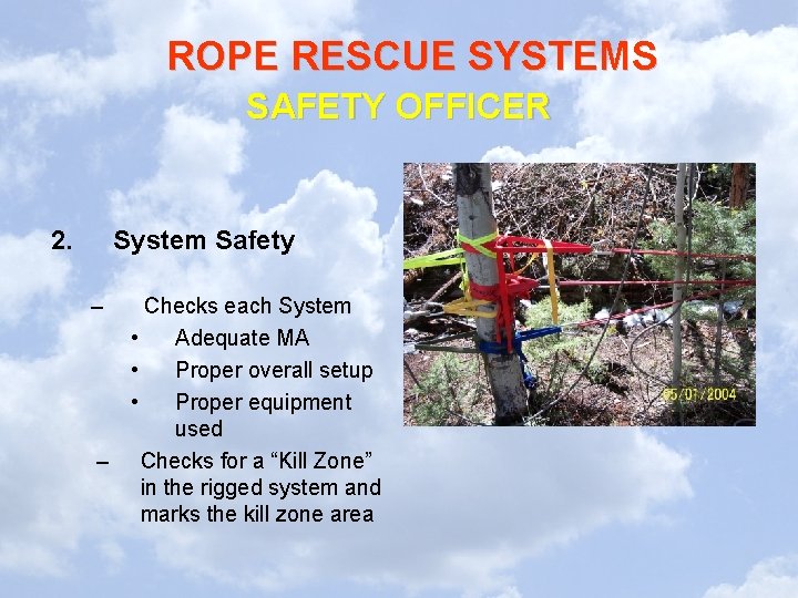 ROPE RESCUE SYSTEMS SAFETY OFFICER 2. System Safety – – Checks each System • ROPE RESCUE SYSTEMS SAFETY OFFICER 2. System Safety – – Checks each System •