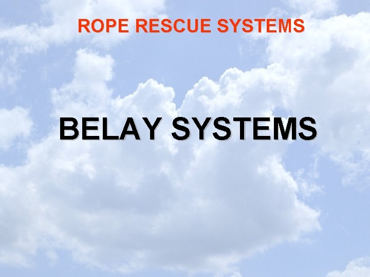 ROPE RESCUE SYSTEMS BELAY SYSTEMS 