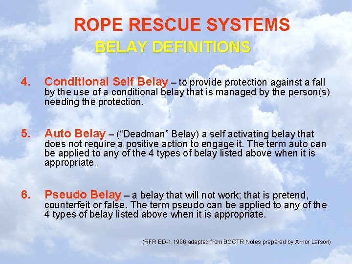 ROPE RESCUE SYSTEMS BELAY DEFINITIONS 4. Conditional Self Belay – to provide protection against
