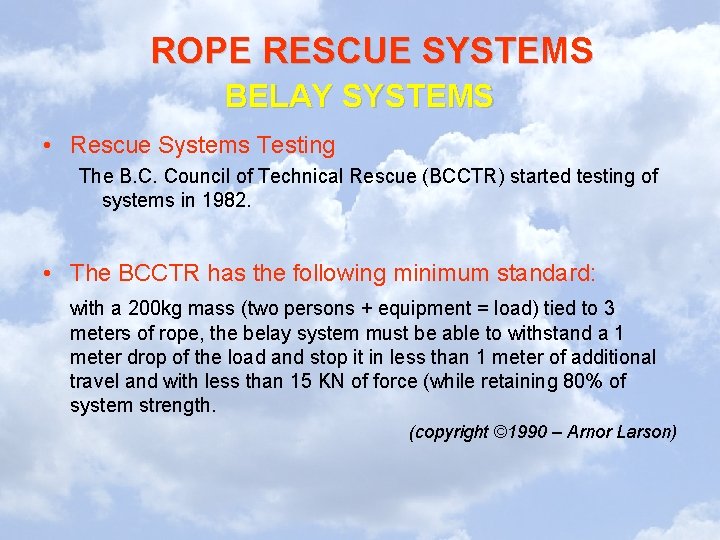 ROPE RESCUE SYSTEMS BELAY SYSTEMS • Rescue Systems Testing The B. C. Council of