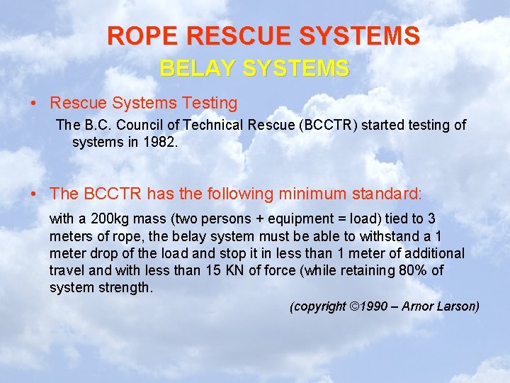 ROPE RESCUE SYSTEMS BELAY SYSTEMS • Rescue Systems Testing The B. C. Council of ROPE RESCUE SYSTEMS BELAY SYSTEMS • Rescue Systems Testing The B. C. Council of