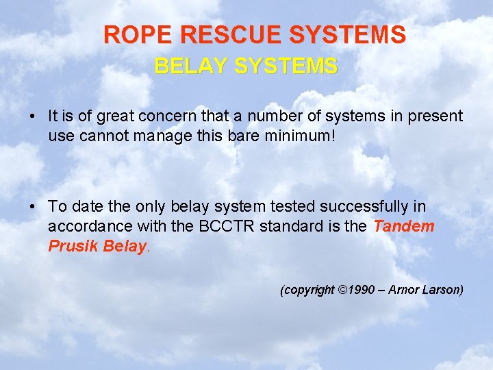 ROPE RESCUE SYSTEMS BELAY SYSTEMS • It is of great concern that a number