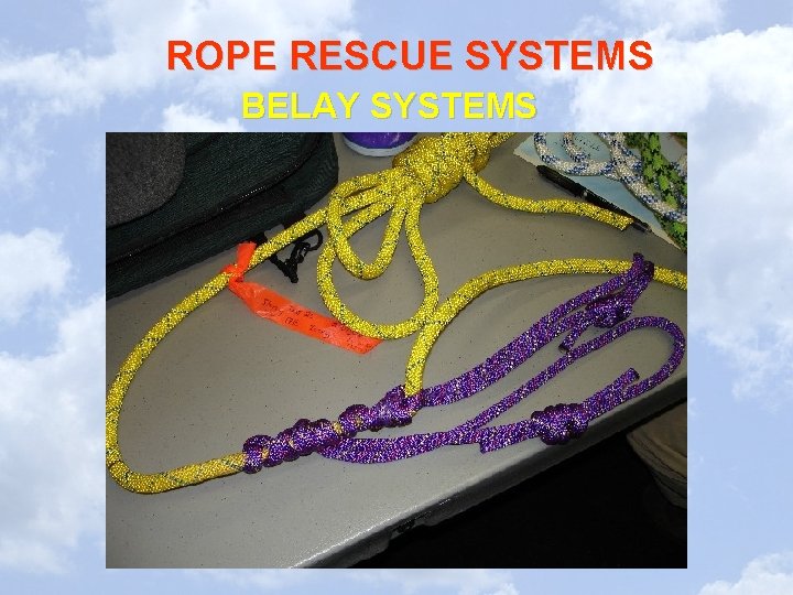 ROPE RESCUE SYSTEMS BELAY SYSTEMS ROPE RESCUE SYSTEMS BELAY SYSTEMS
