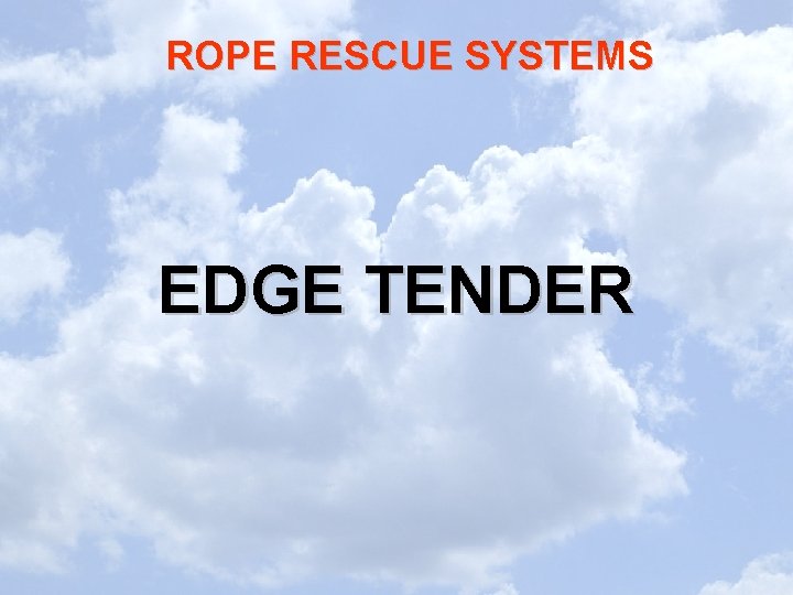ROPE RESCUE SYSTEMS EDGE TENDER 