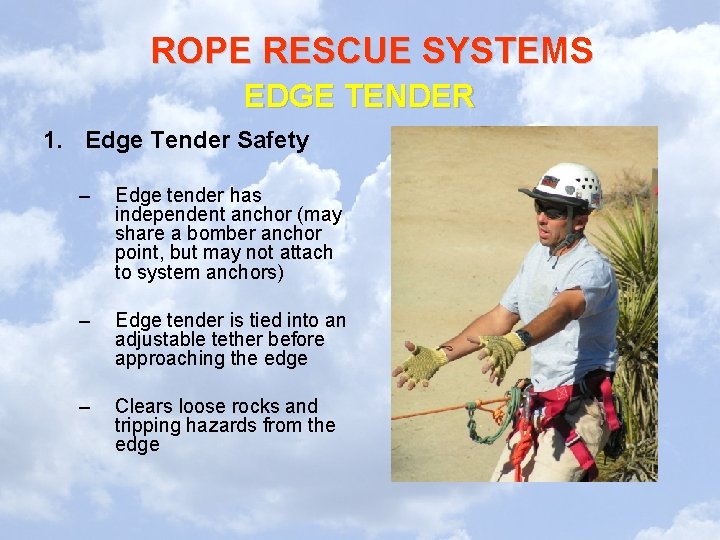ROPE RESCUE SYSTEMS EDGE TENDER 1. Edge Tender Safety – Edge tender has independent