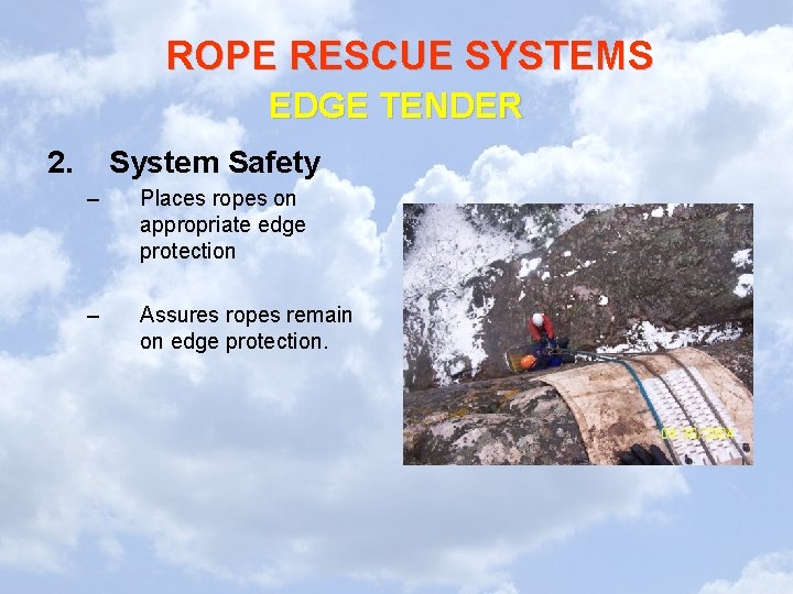 ROPE RESCUE SYSTEMS EDGE TENDER 2. System Safety – Places ropes on appropriate edge