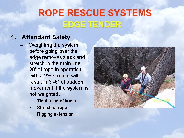 ROPE RESCUE SYSTEMS EDGE TENDER 1. Attendant Safety – Weighting the system before going