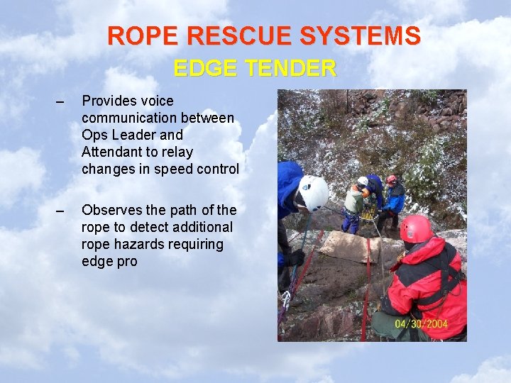 ROPE RESCUE SYSTEMS EDGE TENDER – Provides voice communication between Ops Leader and Attendant