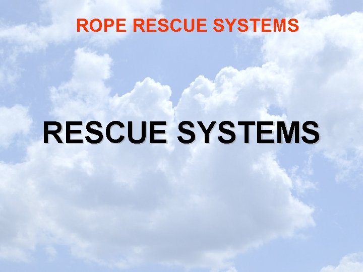ROPE RESCUE SYSTEMS ROPE RESCUE SYSTEMS