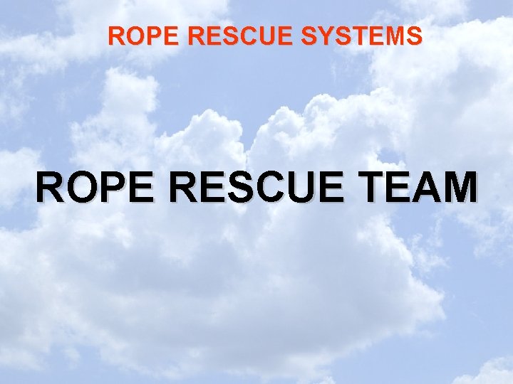 ROPE RESCUE SYSTEMS ROPE RESCUE TEAM 