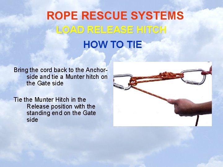 ROPE RESCUE SYSTEMS LOAD RELEASE HITCH HOW TO TIE Bring the cord back to