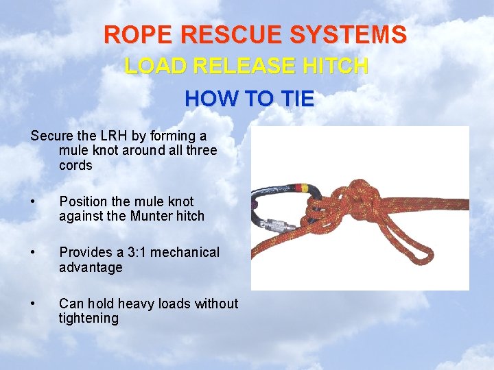 ROPE RESCUE SYSTEMS LOAD RELEASE HITCH HOW TO TIE Secure the LRH by forming
