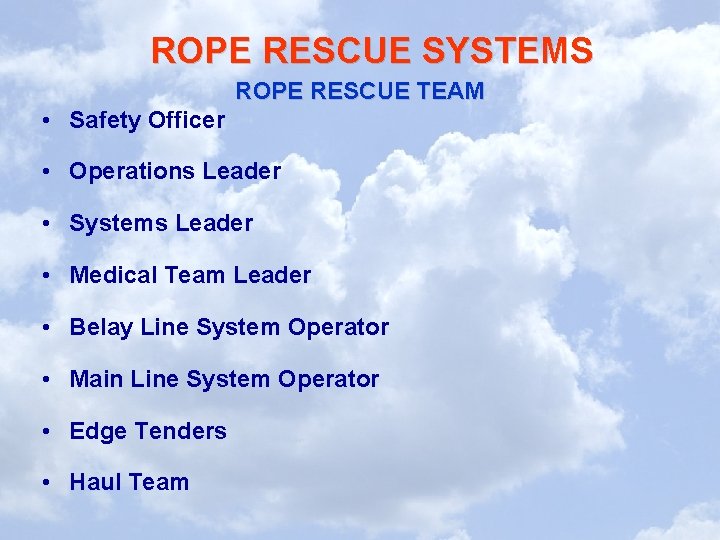 ROPE RESCUE SYSTEMS ROPE RESCUE TEAM • Safety Officer • Operations Leader • Systems