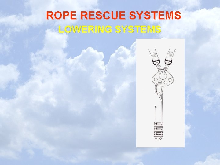 ROPE RESCUE SYSTEMS LOWERING SYSTEMS 