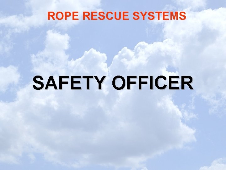 ROPE RESCUE SYSTEMS SAFETY OFFICER 