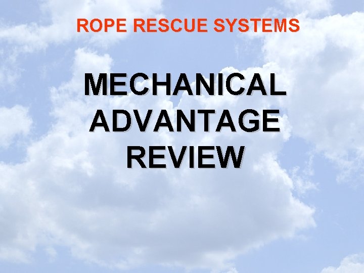 ROPE RESCUE SYSTEMS MECHANICAL ADVANTAGE REVIEW 