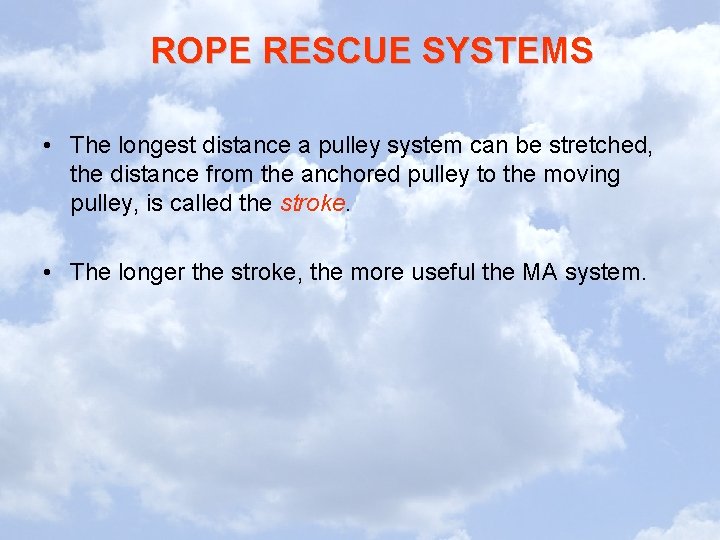 ROPE RESCUE SYSTEMS • The longest distance a pulley system can be stretched, the