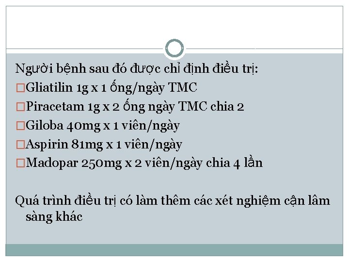 Người bệnh sau đó được chỉ định điều trị: �Gliatilin 1 g x 1