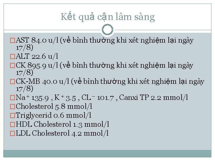 Kết quả cận lâm sàng �AST 84. 0 u/l (về bình thường khi xét