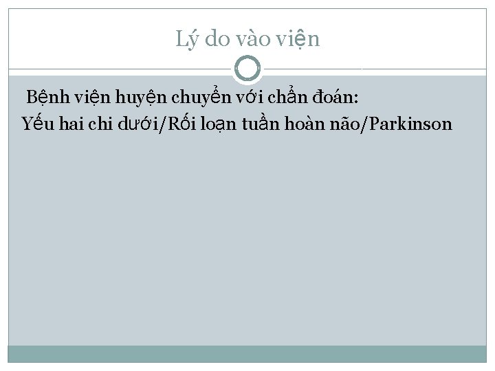 Lý do vào viện Bệnh viện huyện chuyển với chẩn đoán: Yếu hai chi