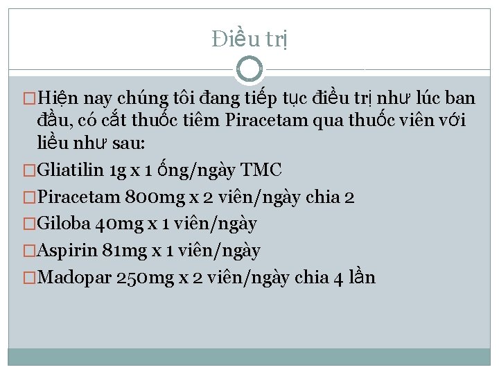 Điều trị �Hiện nay chúng tôi đang tiếp tục điều trị như lúc ban