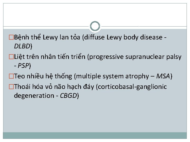 �Bệnh thể Lewy lan tỏa (diffuse Lewy body disease - DLBD) �Liệt trên nhân