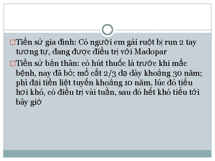 �Tiền sử gia đình: Có người em gái ruột bị run 2 tay tương