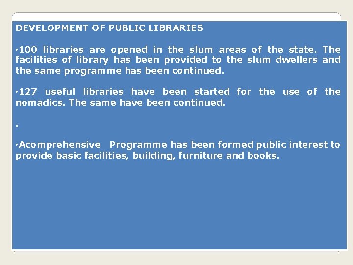 DEVELOPMENT OF PUBLIC LIBRARIES • 100 libraries are opened in the slum areas of