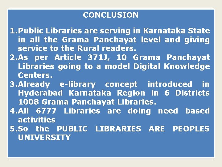 CONCLUSION 1. Public Libraries are serving in Karnataka State in all the Grama Panchayat