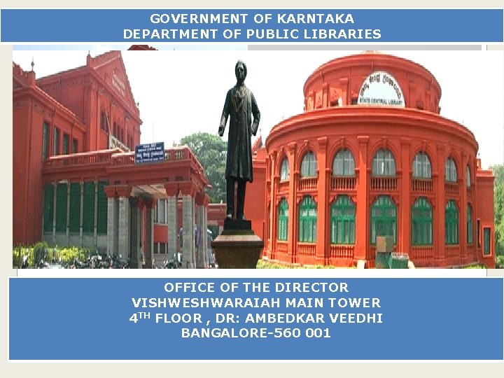 GOVERNMENT OF KARNTAKA DEPARTMENT OF PUBLIC LIBRARIES OFFICE OF THE DIRECTOR VISHWESHWARAIAH MAIN TOWER