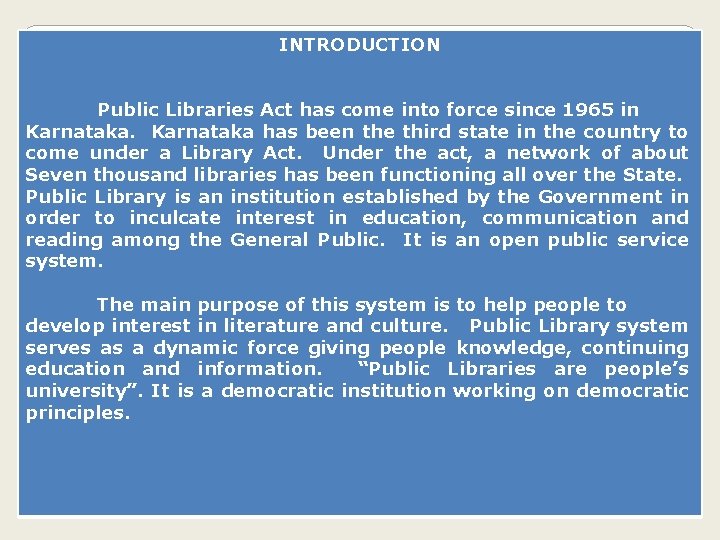 INTRODUCTION Public Libraries Act has come into force since 1965 in Karnataka has been