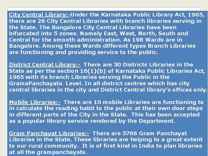 City Central Library: -Under the Karnataka Public Library Act, 1965, there are 26 City