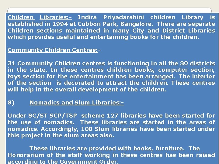 Children Libraries: - Indira Priyadarshini children Library is established in 1994 at Cubbon Park,