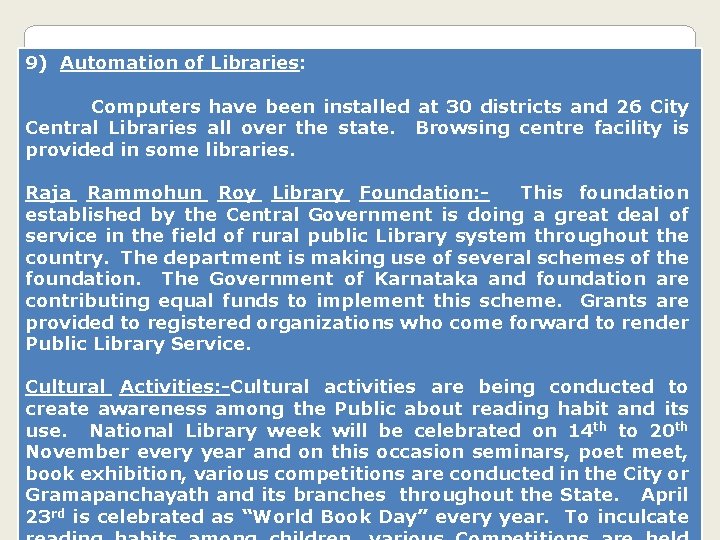 9) Automation of Libraries: Computers have been installed at 30 districts and 26 City