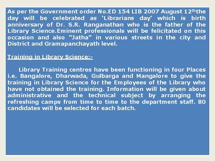 As per the Government order No. ED 154 LIB 2007 August 12 ththe day