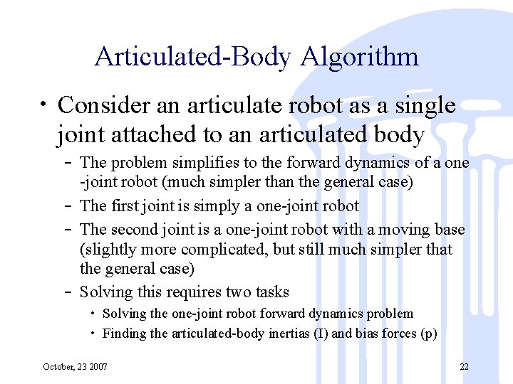 Articulated-Body Algorithm • Consider an articulate robot as a single joint attached to an