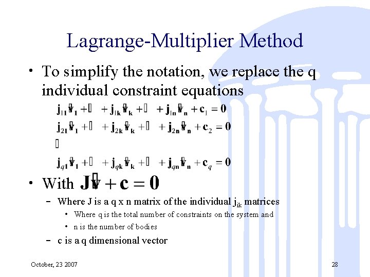 Lagrange-Multiplier Method • To simplify the notation, we replace the q individual constraint equations