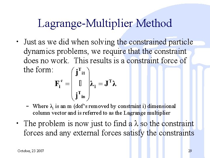 Lagrange-Multiplier Method • Just as we did when solving the constrained particle dynamics problems,