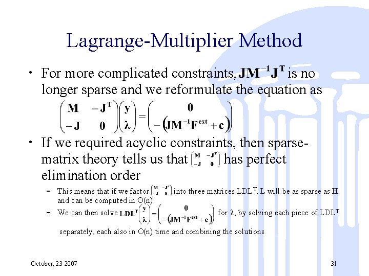 Lagrange-Multiplier Method • For more complicated constraints, is no longer sparse and we reformulate