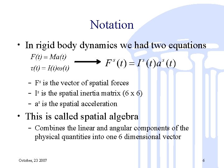 Notation • In rigid body dynamics we had two equations – Fs is the