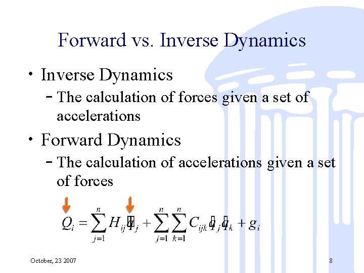 Forward vs. Inverse Dynamics • Inverse Dynamics – The calculation of forces given a