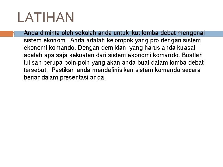 LATIHAN 5. Anda diminta oleh sekolah anda untuk ikut lomba debat mengenai sistem ekonomi.