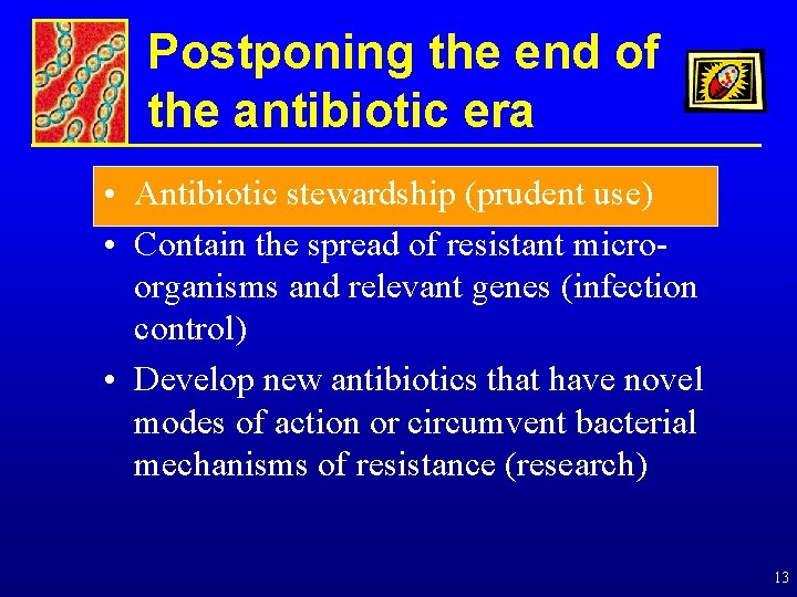 Postponing the end of the antibiotic era • Antibiotic stewardship (prudent use) • Contain