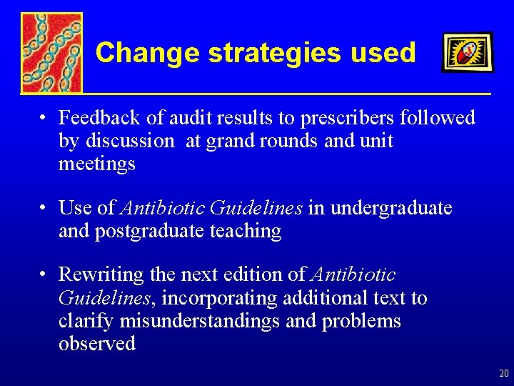 Change strategies used • Feedback of audit results to prescribers followed by discussion at